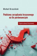 Podstawy zarządzania kryzysowego na tle porównawczym. Pojęcie sytuacji kryzysowej