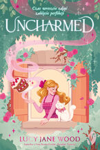 Okładka - Uncharmed - Lucy Jane Wood