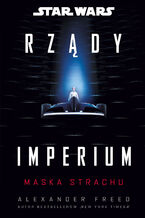 Okładka - Star Wars. Rządy Imperium. Maska strachu - Alexander Freed