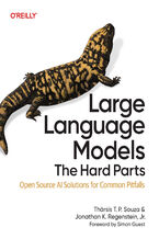 Okładka - Large Language Models: The Hard Parts. Open Source AI Solutions for Common Pitfalls - Thársis T. P. Souza, Jr. Jonathan K. Regenstein