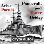 Okładka - Pancernik pod Tower Bridge - Artur Pacuła