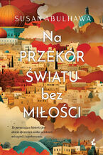 Okładka - Na przekór światu bez miłości - Susan Abulhawa
