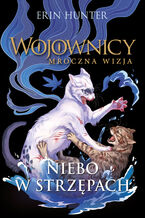 Okładka - Wojownicy. Niebo w strzępach - Erin Hunter