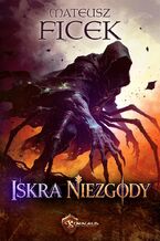Okładka - Iskra niezgody - Mateusz Ficek