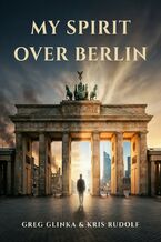 My Spirit Over Berlin