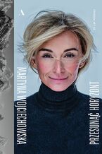Okładka - Przesunąć horyzont. 20 lat później - Martyna Wojciechowska