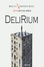 Okładka - Delirium - Maciej Kapuściński