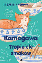 Okładka - Kamogawa. Tropiciele smaków. Kamogawa. Tropiciele smaków - Hisashi Kashiwai