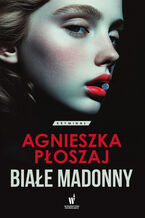 Okładka - Seria łódzka (Tom 1). Białe madonny - Agnieszka Płoszaj