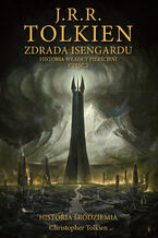 Okładka - Zdrada Isengardu [Historia Śródziemia t. 7] - J.R.R. Tolkien, Christopher Tolkien