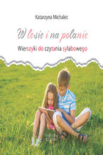 Okładka - W lesie i na polanie. Wierszyki do czytania sylabowego - Katarzyna Michalec
