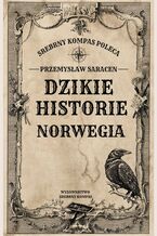 Okładka - Dzikie historie: Norwegia - Przemysław Saracen
