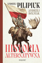 Okładka - Historia alternatywna - Andrzej Pilipiuk, Andrzej Dolniak