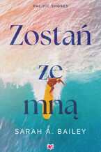 Okładka - Zostań ze mną. Pacific Shores. Tom 1 - Sarah A. Bailey
