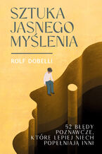 Okładka - Sztuka jasnego myślenia - Rolf Dobelli