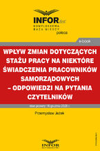 Okładka - Wpływ zmian dotyczących stażu pracy na niektóre świadczenia  pracowników samorządowych - odpowiedzi na pytania Czytelników - Przemysław Jeżek