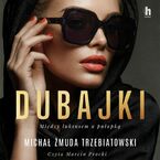Okładka - Dubajki. Między luksusem a pułapką - Michał Żmuda-Trzebiatowski