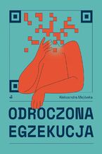 Okładka - Odroczona egzekucja - Aleksandra Majówka