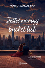 Okładka - Jesteś na mojej bucket list - Marta Gałuszka