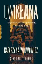 Okładka - Uwikłana - Katarzyna Wolwowicz
