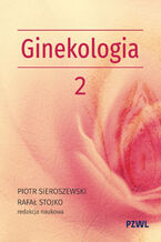 Okładka - Położnictwo i ginekologia. Ginekologia tom 2 - Piotr Sieroszewski, Rafał Stojko