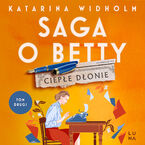 Saga o Betty (#2). Ciepłe dłonie. Saga o Betty Tom 2