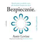 Bezpiecznie. Rewolucyjny poradnik o tym, jak zbudować bezpieczne życie