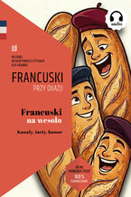 Okładka - Francuski na wesoło. Kawały, żarty, humor. Tekst dwujęzyczny z audiobookiem - NKB Tatiana Ciszewska