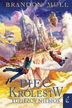Pięć Królestw. Łupieżcy niebios. Tom 1