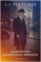 Okładka - Morderstwo dziewiątego baroneta - J.S. Fletcher
