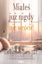 Okładka - Miałeś już nigdy nie wrócić - Ewelina Dobosz