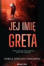 Okładka - Jej imię Greta - Izabela Zamelska-Pawłowska