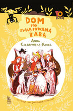 Okładka - Dom pod Zwariowaną Żabą - Anna Czerwińska-Rydel