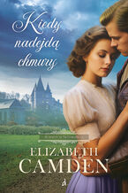 Okładka - Kiedy nadejdą chmury - Elizabeth Camden