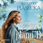 Okładka - Bez planu B - Wioletta Piasecka