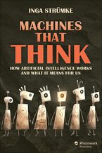 Okładka - Machines That Think. How Artificial Intelligence Works and What It Means for Us - Rheinwerk Publishing, Inc, Inga Strümke