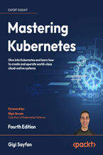 Okładka - Mastering Kubernetes. Dive into Kubernetes and learn how to create and operate world-class cloud-native systems - Fourth Edition - Gigi Sayfan