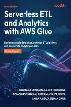 Okładka - Serverless ETL and Analytics with AWS Glue. Design scalable data lakes, optimize ETL pipelines, and accelerate analytics on AWS - Second Edition - Noritaka Sekiyama, Albert Quiroga, Tomohiro Tanaka, Subramanya Vajiraya, Akira Ajisaka, Ishan Gaur