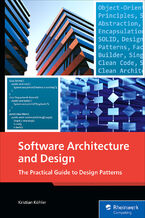 Okładka - Software Architecture and Design. The Practical Guide to Design Patterns - Rheinwerk Publishing, Inc, Kristian Köhler