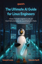 Okładka - The Ultimate AI Guide for Linux Engineers. A practical guide to harnessing AI, LLMs, and Automation in Linux environments - Ezequiel Lanza, Eduardo Spotti