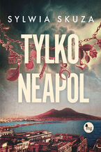 Okładka - Tylko Neapol - Sylwia Skuza