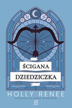 Okładka - Ścigana dziedziczka - Holly Renee