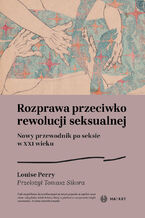 Okładka - Rozprawa przeciwko rewolucji seksualnej - Louise Perry