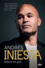 Okładka - Andrés Iniesta. Głowa też gra - Andrés Iniesta