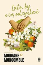 Okładka - Lato, by cię odzyskać - Morgane Moncomble