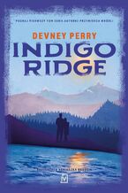 Okładka - Indigo Ridge. Grzechy Edenów. Tom 1 - Devney Perry