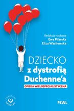 Okładka - Dziecko z dystrofią Duchenne'a - Ewa Pilarska, Eliza Wasilewska