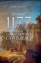 Okładka - Po roku 1177 przed Chr. O przetrwaniu cywilizacji - Eric H. Cline