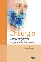 Okładka - Chirurgia stomatologiczna i szczękowo-twarzowa Tom 4 - Mansur Rahnama