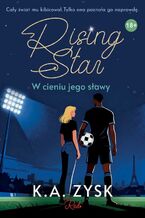 Okładka - Rising Star. W cieniu jego sławy - K.A. Zysk